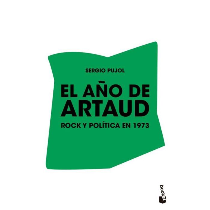 EL AÑO DE ARTAUD (B) - ROCK Y POLITICA EN 1973 - PUJOL, SERGIO