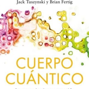 CUERPO CUANTICO - LA NUEVA CIENCIA PARA UNA VIDA MAS LARGA , SANA Y VITAL - CHOPRA, DEEPAK