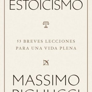 GUIA PRACTICA DEL ESTOICISMO - PIGLIUCCI, MASSIMO
