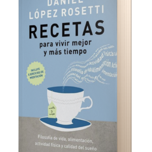 RECETAS PARA VIVIR MEJOR Y MAS TIEMPO - LOPEZ ROSETTI, DANIEL
