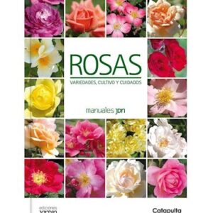 MANUALES JARDIN : ROSAS VARIEDADES , CULTIVO Y CUIDADOS - CANE, LUCIA