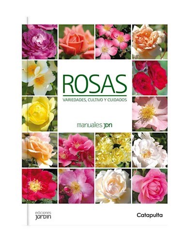 MANUALES JARDIN : ROSAS VARIEDADES , CULTIVO Y CUIDADOS - CANE, LUCIA