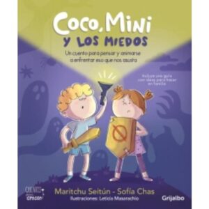 COCO MINI Y LOS MIEDOS - UN CUENTO PARA PENSAR Y ANIMARSE A ENFRENTAR ESO QUE NOS ASUSTA- INCLUYE UNA GUIA CON IDEAS PARA HACER EN FAMILIA - SEITUN, MARITCHU