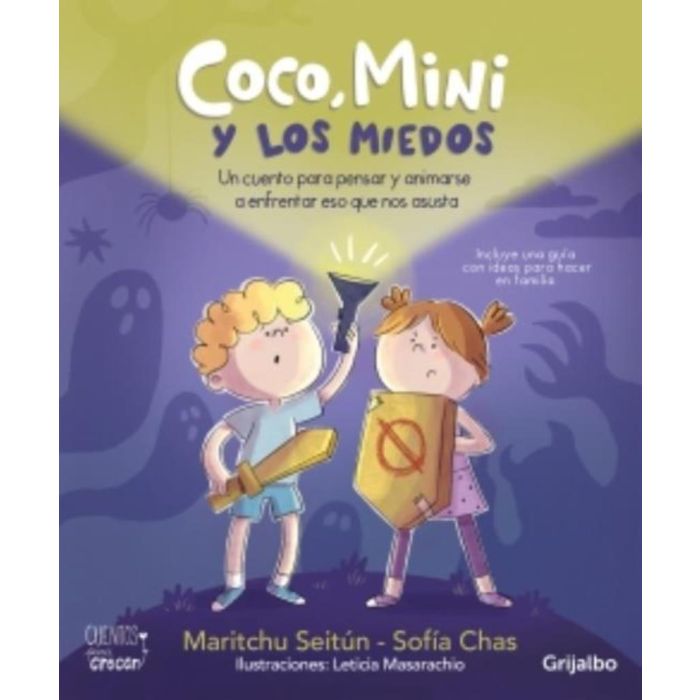 COCO MINI Y LOS MIEDOS - UN CUENTO PARA PENSAR Y ANIMARSE A ENFRENTAR ESO QUE NOS ASUSTA- INCLUYE UNA GUIA CON IDEAS PARA HACER EN FAMILIA - SEITUN, MARITCHU