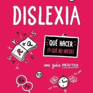 DISLEXIA - UNA GUIA PRACTICA - QUE HACER Y QUE NO HACER - BARBERA, FILIPPO