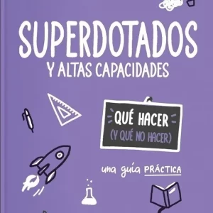 SUPERDOTADOS Y ALTAS CAPACIDADES - QUE HACER (Y QUE NO HACER) - MILAN, LARA