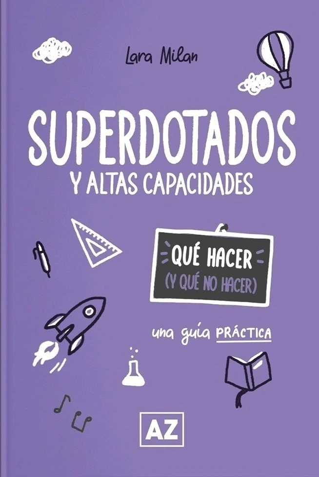 SUPERDOTADOS Y ALTAS CAPACIDADES - QUE HACER (Y QUE NO HACER) - MILAN, LARA