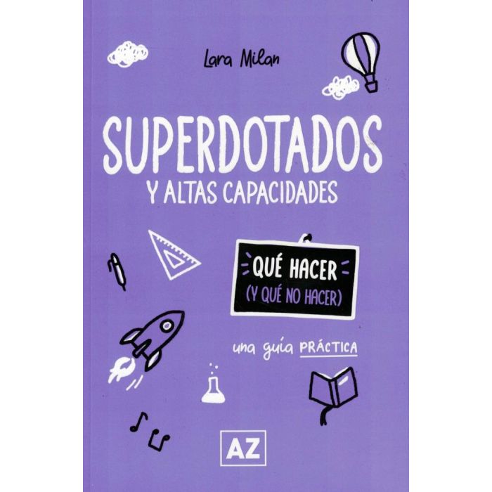 SUPERDOTADOS Y ALTAS CAPACIDADES - QUE HACER (Y QUE NO HACER) - MILAN, LARA
