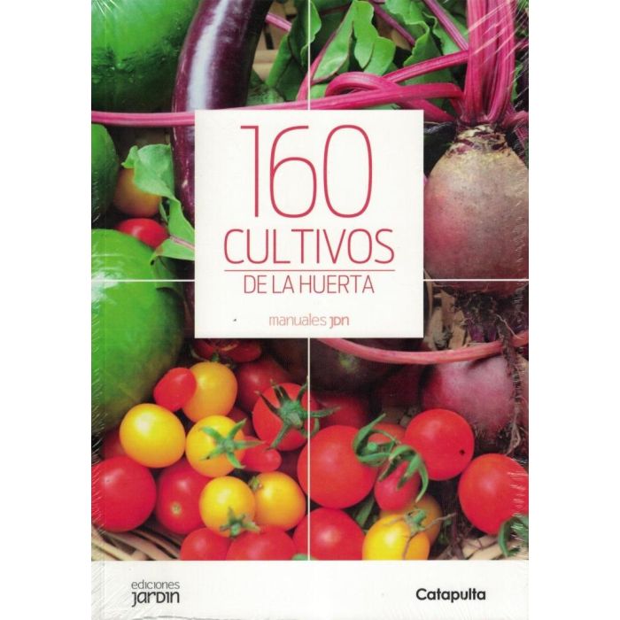 160 CULTIVOS DE LA HUERTA - MANUALES JARDIN - LUCIA CANE