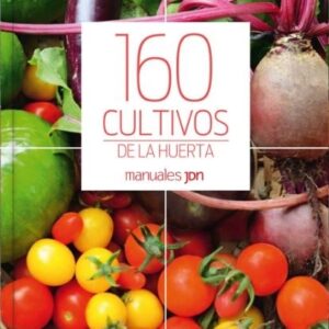 160 CULTIVOS DE LA HUERTA - MANUALES JARDIN - LUCIA CANE