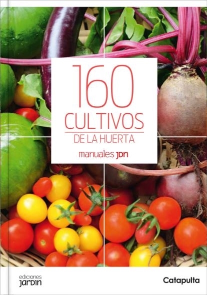 160 CULTIVOS DE LA HUERTA - MANUALES JARDIN - LUCIA CANE