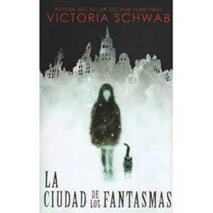 LA CIUDAD DE LOS FANTASMAS ( LIBRO 1 SAGA CIUDAD DE LOS FANTASMAS ) SCHWAB, VICTORIA