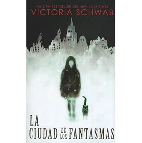 LA CIUDAD DE LOS FANTASMAS ( LIBRO 1 SAGA CIUDAD DE LOS FANTASMAS ) SCHWAB, VICTORIA