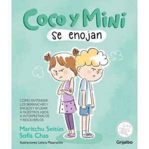 COCO Y MIMI SE ENOJAN - CON UNA GUÍA PARA REFLEXIONAR EN FAMILIA SOBRE LOS SOBRE LOS FAMOSOS BERRINCHES DE LOS PRIMEROS AÑOS Y TAMBIÉN LOS ENOJOS DE LOS CHICOS MÁS GRANDES - MARITCHU SEITUN