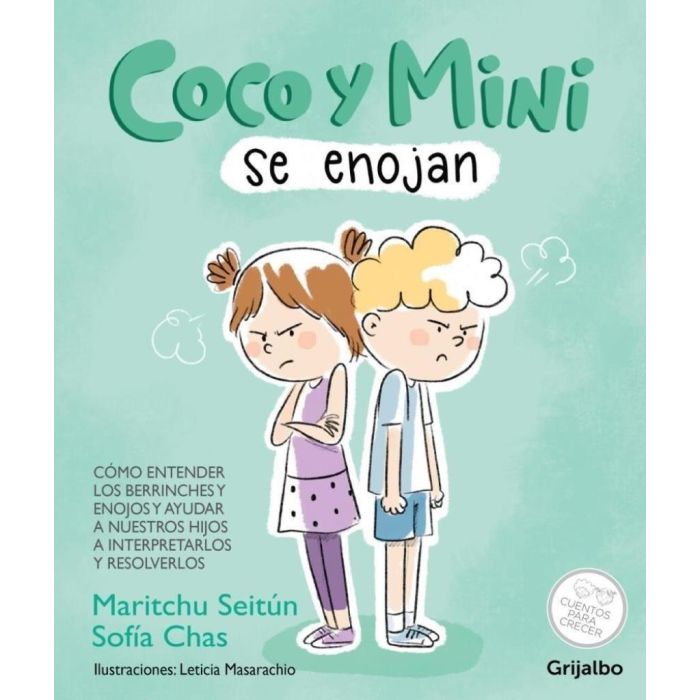 COCO Y MIMI SE ENOJAN - CON UNA GUÍA PARA REFLEXIONAR EN FAMILIA SOBRE LOS SOBRE LOS FAMOSOS BERRINCHES DE LOS PRIMEROS AÑOS Y TAMBIÉN LOS ENOJOS DE LOS CHICOS MÁS GRANDES -  MARITCHU SEITUN
