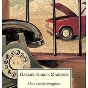 DOCE CUENTOS PEREGRINOS (BOLSILLO) - GABRIEL GARCIA MARQUEZ