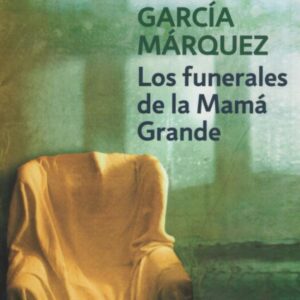 LOS FUNERALES DE LA MAMA GRANDE (BOLSILLO) - GARCIA MARQUEZ GABRIEL