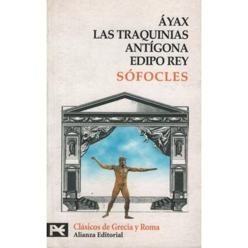 AYAX, LAS TRAQUINIAS, ANTIGONA, EDIPO REY SOFOCLES
