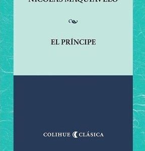 EL PRINCIPE - MAQUIAVELO COLIHUE CLASICA