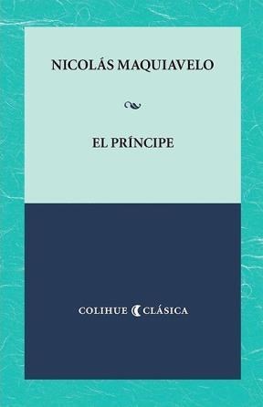 EL PRINCIPE - MAQUIAVELO COLIHUE CLASICA