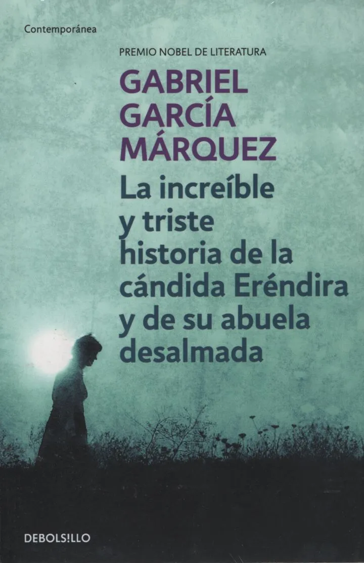 LA INCREIBLE Y TRISTE HISTORIA DE LA CANDIDA ERENDIRA Y DE SU ABUELA DESALMADA - GARCIA MARQUEZ GABRIEL (BOLSILLO)