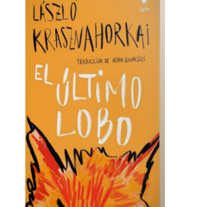 EL ULTIMO LOBO - LASZLO KRASZNAHORKAI