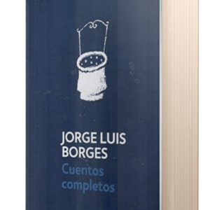 CUENTOS COMPLETOS - JORGE LUIS BORGES