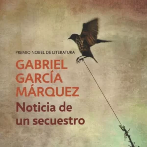 NOTICIA DE UN SECUESTRO - GARCIA MARQUEZ, GABRIEL