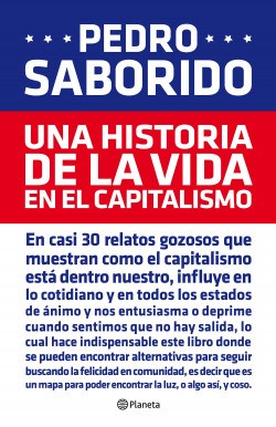 UNA HISTORIA DE LA VIDA EN EL CAPITALISMO – PEDRO SABORIDO