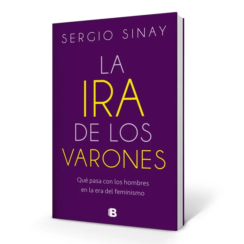 LA IRA DE LOS VARONES – SERGIO SINAY – Qué pasa con los hombres en la era del feminismo.