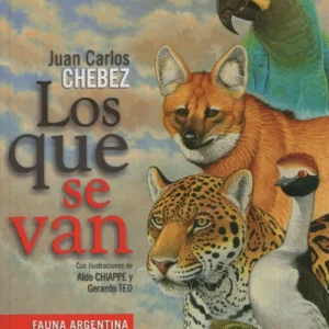 LIBRO LOS QUE SE VAN 1 TOMO 1 - ANFIBIOS Y REPTILES - JUAN CARLOS CHEBEZ