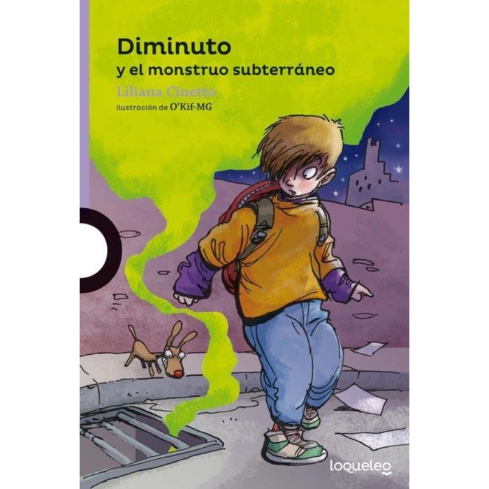 DIMINUTO Y EL MONSTRUO SUBTERRANEO - LOQUELEO MORADA - CINETTO LILIANA