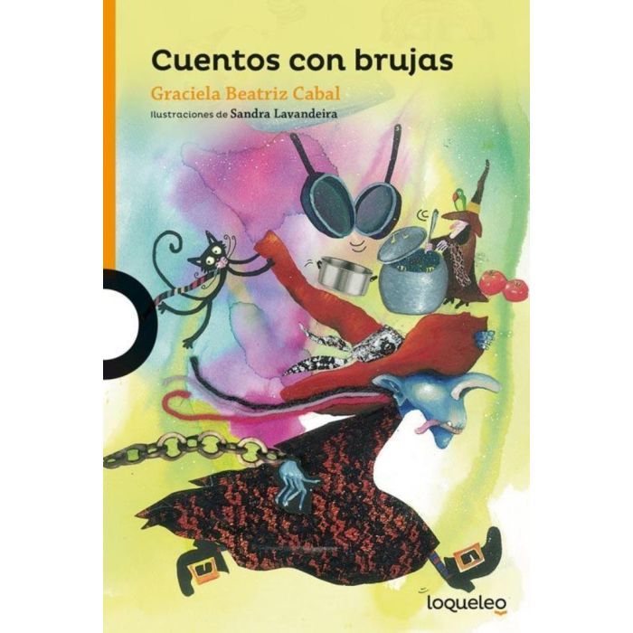 CUENTOS CON BRUJAS - LOQUELEO - NARANJA - CABAL, GRACIELA BEATRIZ