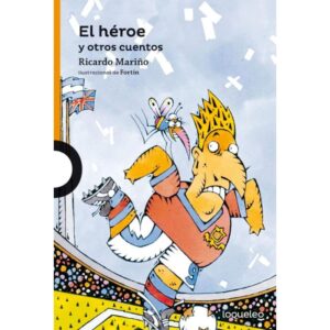 HEROE Y OTROS CUENTOS, EL - LOQUELEO NARANJA - MARIÑO, RICARDO JESUS