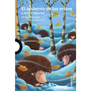 EL INVIERNO DE LOS ERIZOS Y OTRAS FABULAS - LOQUELEO RETAHILA, GRUPO