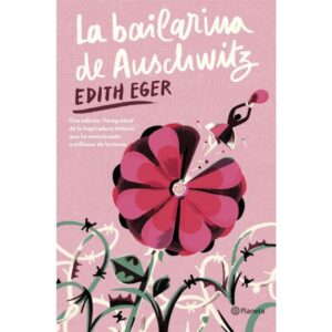 BAILARINA DE AUSCHWITZ, LA - EDITH EGER