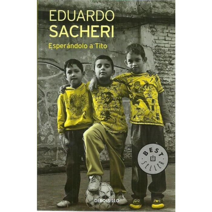 ESPERANDOLO A TITO - EDUARDO SACHERI ( ED. BOLSILLO)