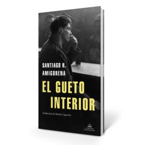 GUETO INTERIOR, EL - AMIGORENA, SANTIAGO H.