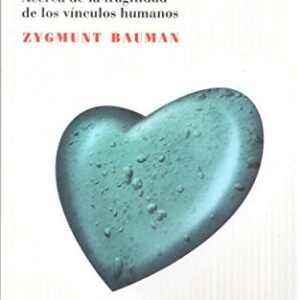 AMOR LIQUIDO - ACERCA DE LA FRAGILIDAD DE LOS VINCULOS HUMANOS - BAUMAN, ZYGMUNT