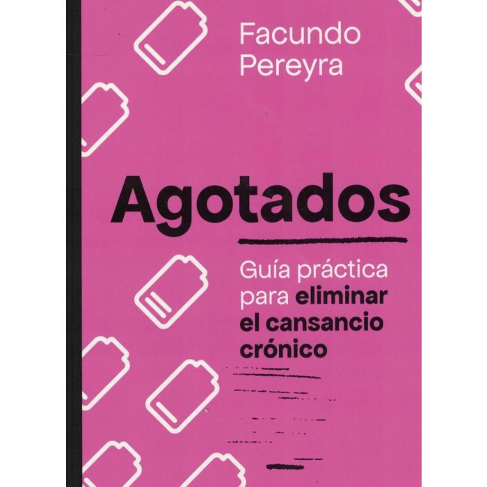 AGOTADOS - GUIA PRACTICA PARA ELIMINAR EL CANSANCIO CRONICO - PEREYRA, FACUNDO
