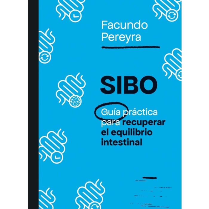 SIBO - GUIA PRACTICA PARA RECUPERAR EL EQUILIBRIO INTESTINAL - PEREYRA, FACUNDO