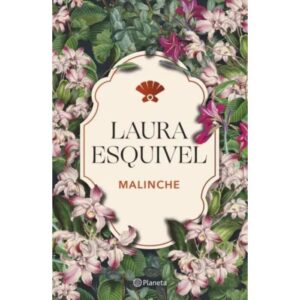MALINCHE - ESQUIVEL, LAURA