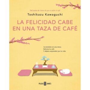 LA FELICIDAD CABE EN UNA TAZA DE CAFE -(T.2) KAWAGUCHI, TOSHIKAZU