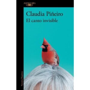 EL CANTO INVISIBLE - CLAUDIA PIÑEIRO
